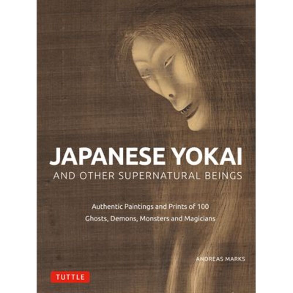 Japanese Yokai and Other Supernatural Beings: Authentic Paintings and Prints of